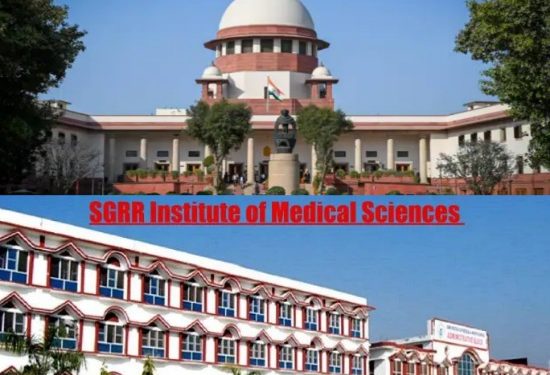 बड़ी खबर: SGRR फीस प्रकरण में सुप्रीम कोर्ट का फैसला SGRR मेडिकल काॅलेज के पक्ष में