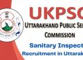 JOB’S UPDATE: UKPSC ने खोला नौकरी का पिटारा। सेनेटरी इंस्पेक्टर के पदों पर बंपर भर्ती, जल्द करें आवेदन